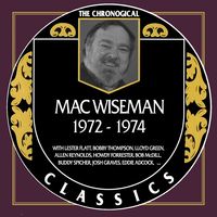 Mac Wiseman - The Chronogical Classics 1972-1974